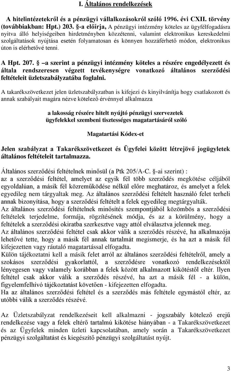 könnyen hozzáférhető módon, elektronikus úton is elérhetővé tenni. A Hpt. 207.