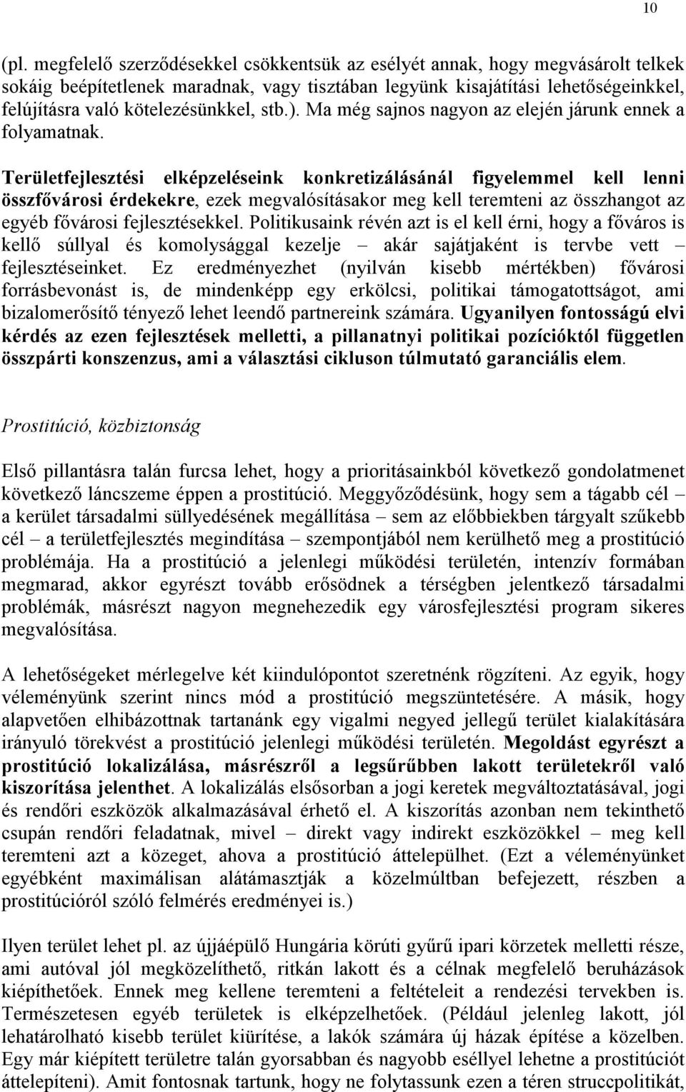 stb.). Ma még sajnos nagyon az elején járunk ennek a folyamatnak.