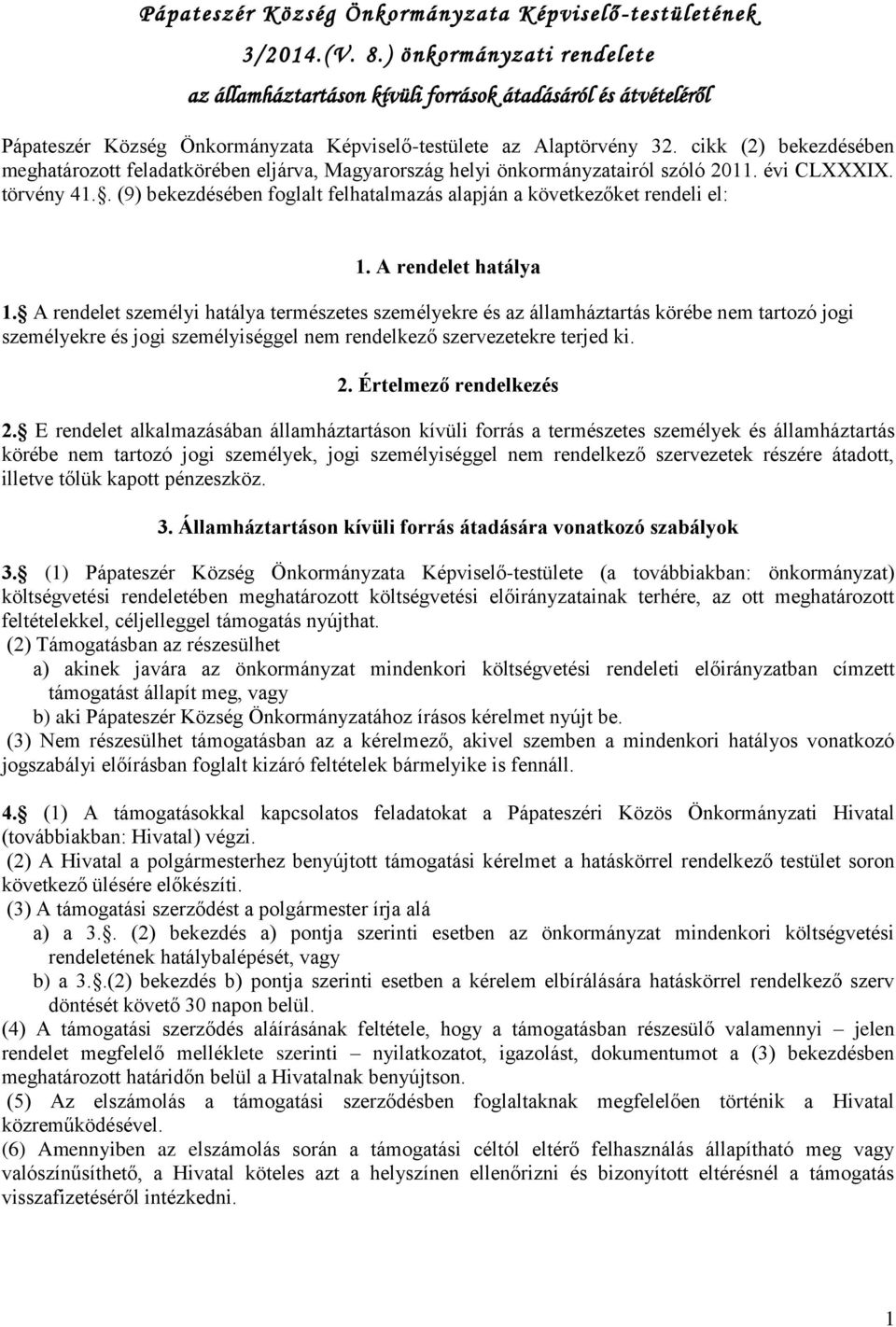 cikk (2) bekezdésében meghatározott feladatkörében eljárva, Magyarország helyi önkormányzatairól szóló 2011. évi CLXXXIX. törvény 41.