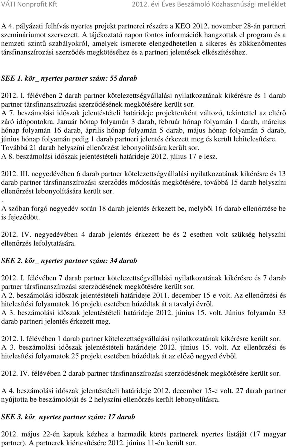 a partneri jelentések elkészítéséhez. SEE 1. kör_ nyertes partner szám: 55 darab 2012. I.