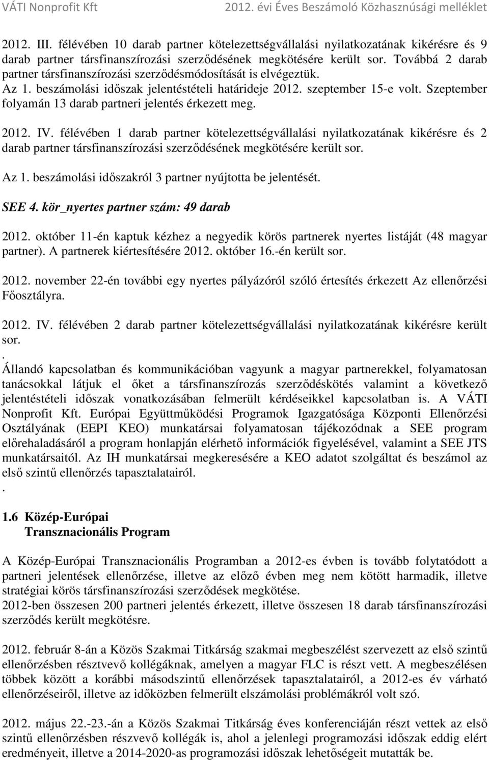 Szeptember folyamán 13 darab partneri jelentés érkezett meg. 2012. IV.