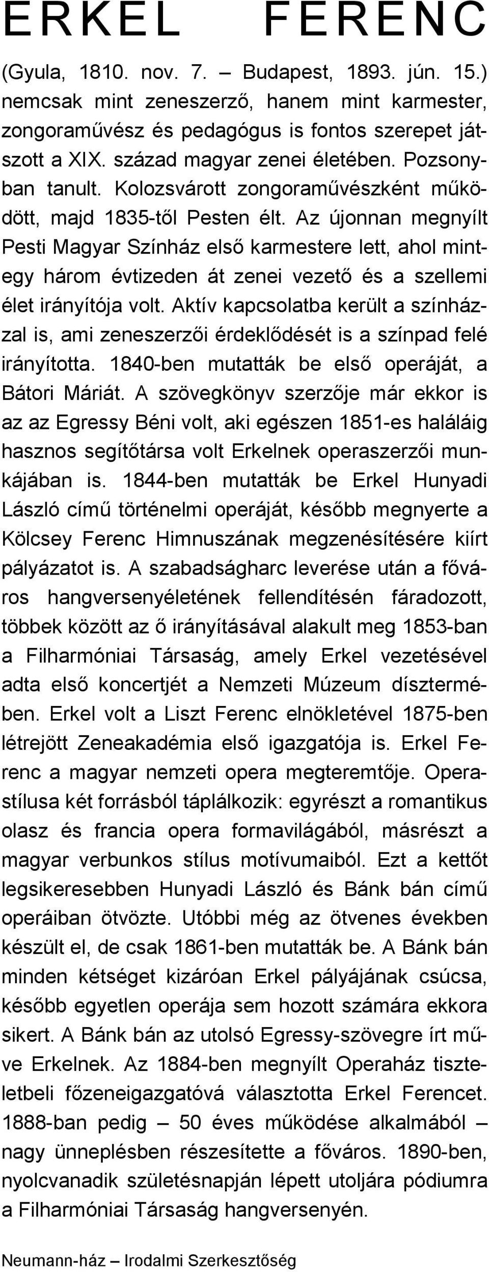 Az újonnan megnyílt Pesti Magyar Színház elsı karmestere lett, ahol mintegy három évtizeden át zenei vezetı és a szellemi élet irányítója volt.