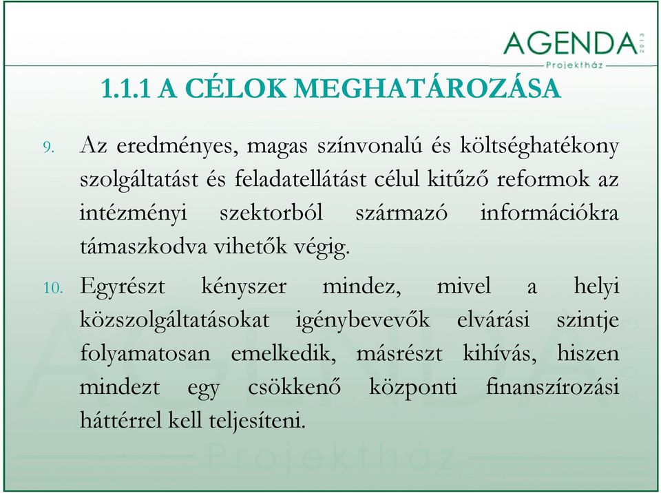 az intézményi szektorból származó információkra támaszkodva vihetők végig. 10.