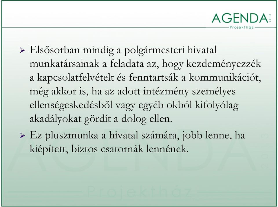 adott intézmény személyes ellenségeskedésből sk vagy egyéb okból kifolyólag akadályokat