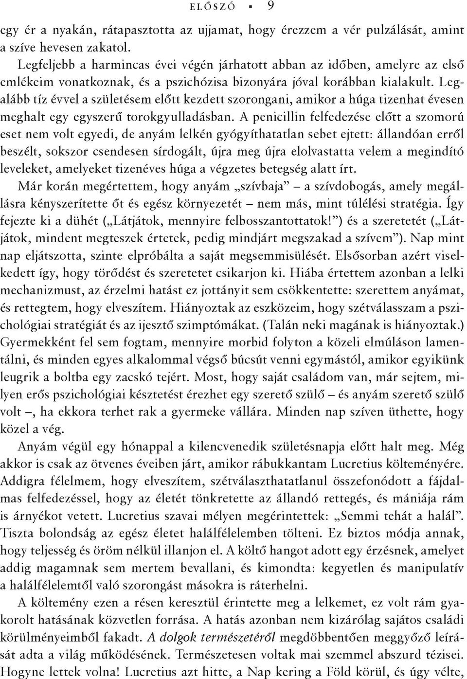 Legalább tíz évvel a születésem előtt kezdett szorongani, amikor a húga tizenhat évesen meghalt egy egyszerű torokgyulladásban.