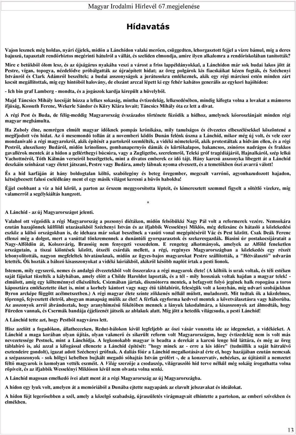 hátulról a vállát, és szelíden elmondja, amire ilyen alkalomra a rendőriskolában tanították?