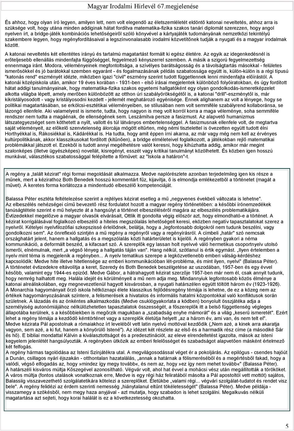 matematika-fizika szakos tanári diplomát szerezzen, hogy angol nyelven írt, a bridge-játék kombinációs lehetőségeiről szóló könyvével a kártyajáték tudományának nemzetközi tekintélyű szakembere