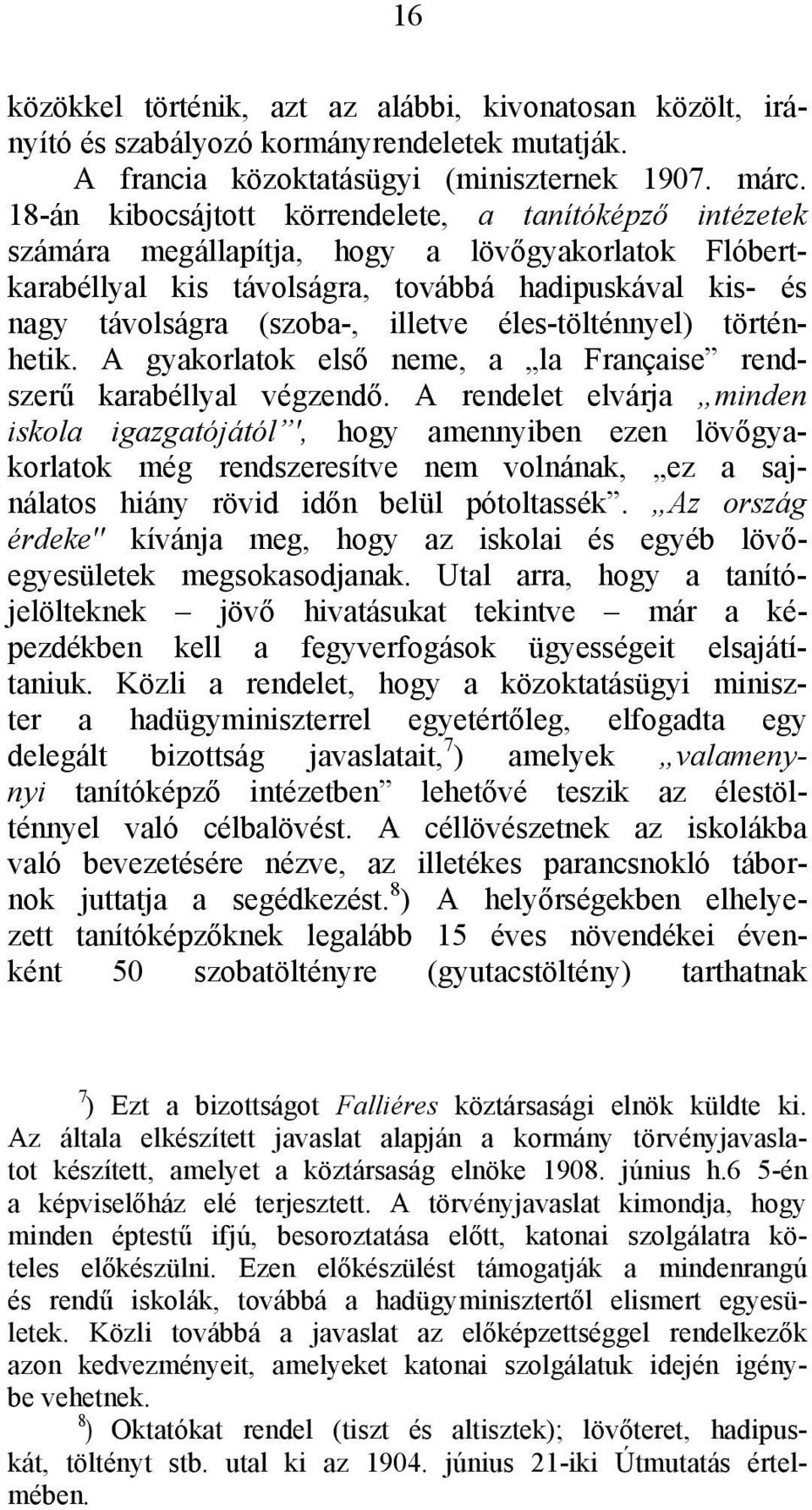 éles-tölténnyel) történhetik. A gyakorlatok első neme, a la Française rendszerű karabéllyal végzendő.