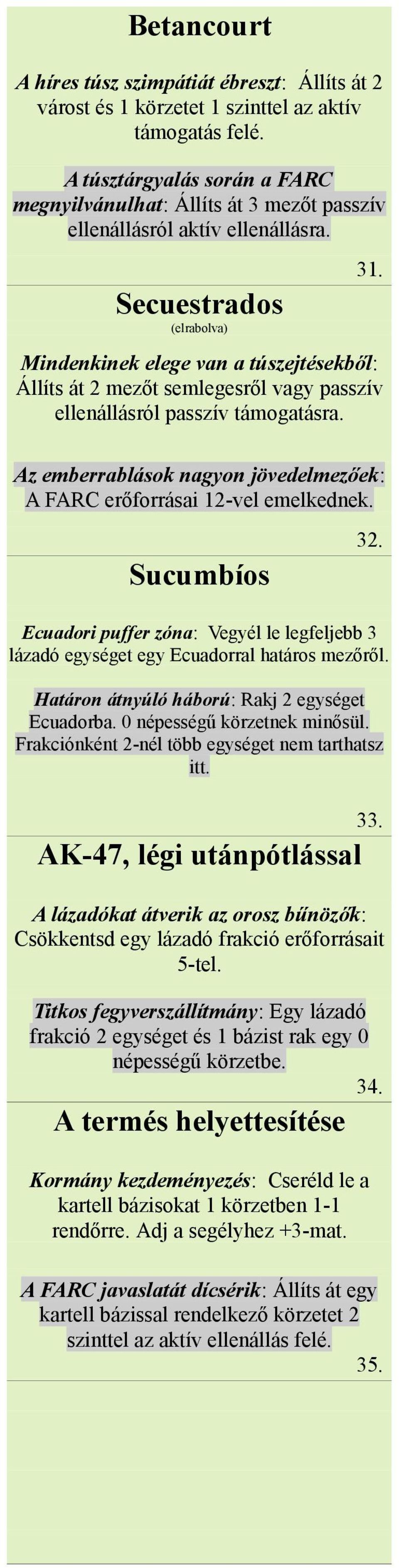 Mindenkinek elege van a túszejtésekből: Állíts át 2 mezőt semlegesről vagy passzív ellenállásról passzív támogatásra.