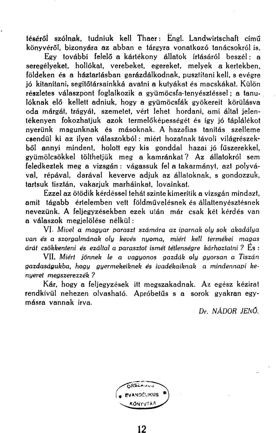 kitanítani, segítőtársainkká avatni a kutyákat és macskákat.