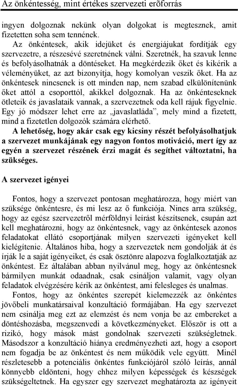 Ha az önkéntesek nincsenek is ott minden nap, nem szabad elkülönítenünk őket attól a csoporttól, akikkel dolgoznak.