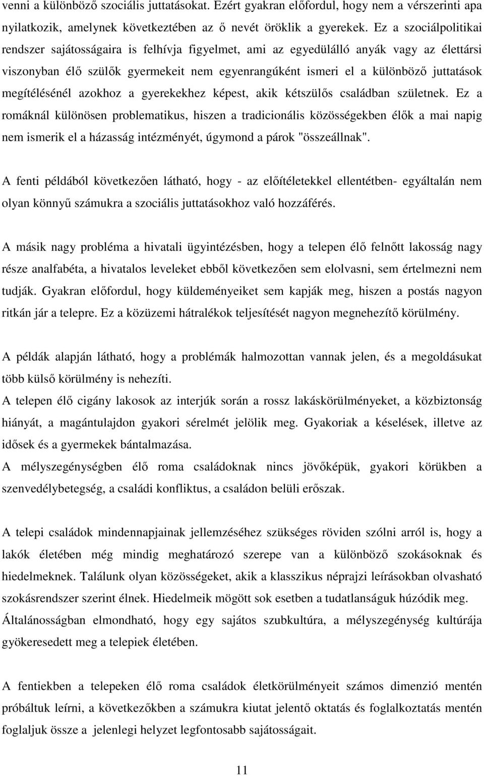 megítélésénél azokhoz a gyerekekhez képest, akik kétszülős családban születnek.