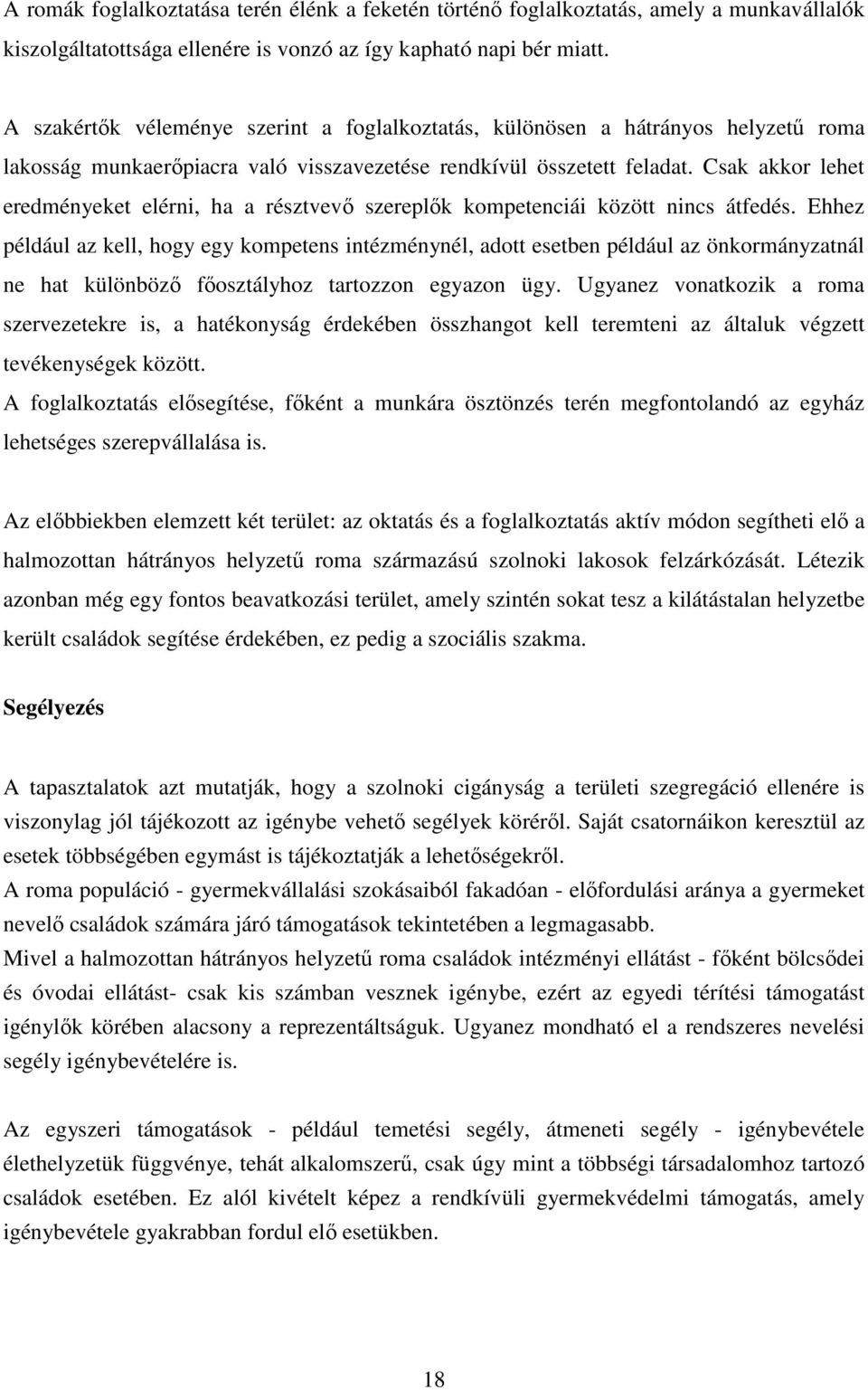 Csak akkor lehet eredményeket elérni, ha a résztvevő szereplők kompetenciái között nincs átfedés.