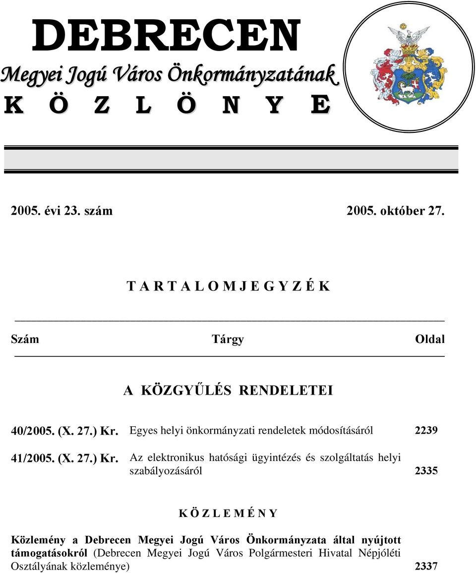 Egyes helyi önkormányzati rendeletek módosításáról 2239 41/2005. (X. 27.) Kr.