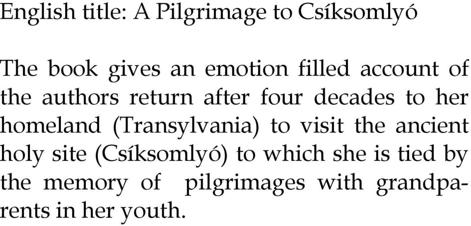 homeland (Transylvania) to visit the ancient holy site (Csíksomlyó)