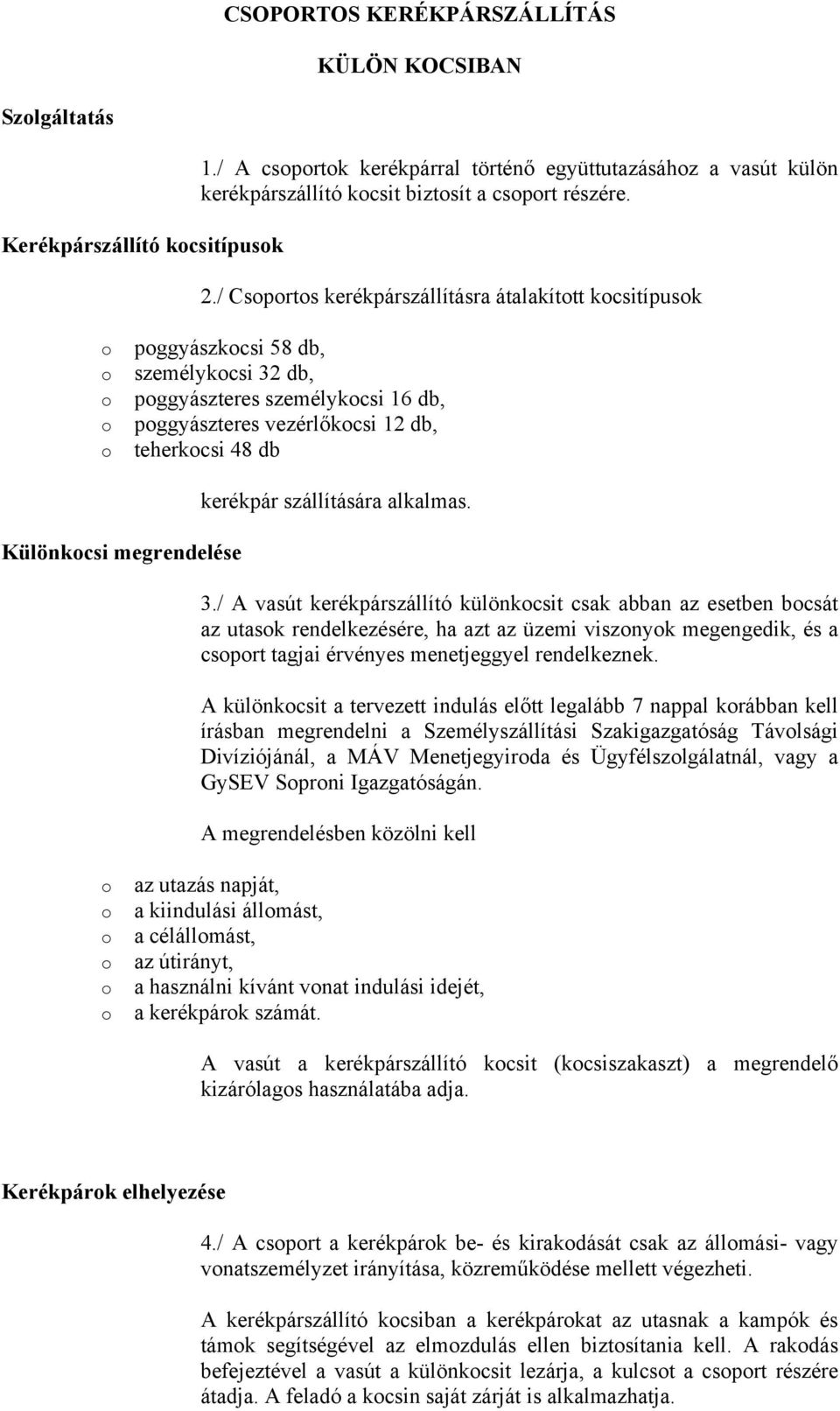 kerékpár szállítására alkalmas. 3.