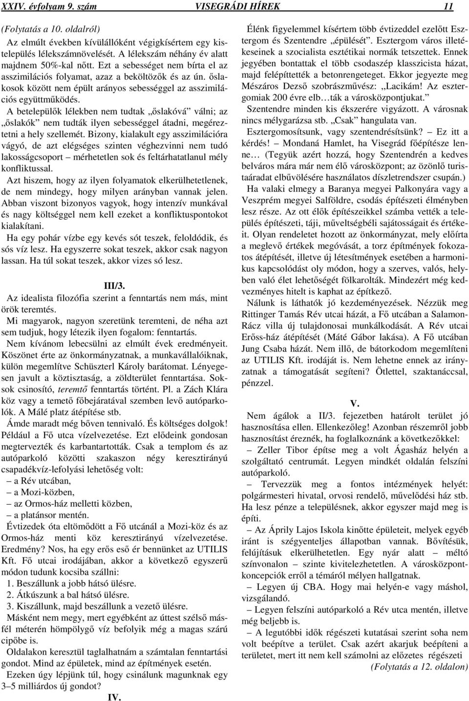 slakosok között nem épült arányos sebességgel az asszimilációs együttm ködés.