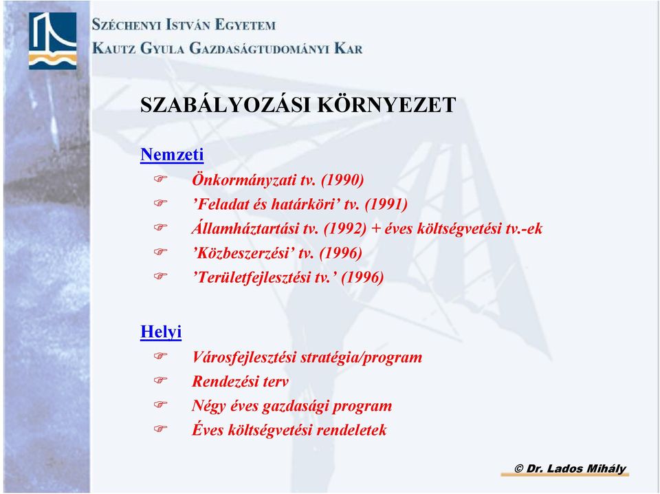 (1992) + éves költségvetési tv.-ek Közbeszerzési tv.