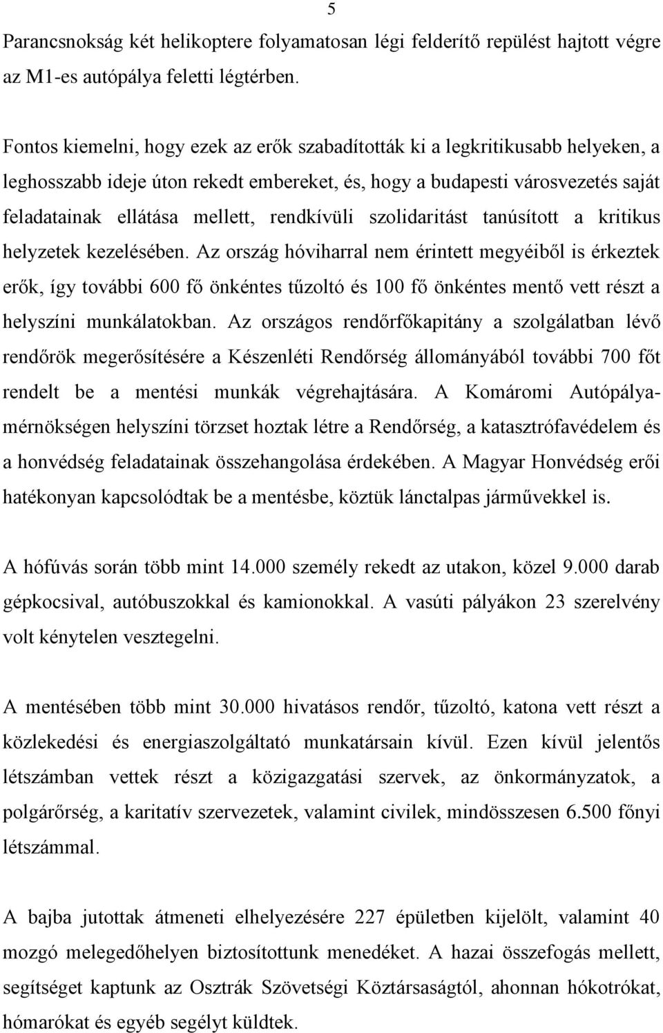 rendkívüli szolidaritást tanúsított a kritikus helyzetek kezelésében.