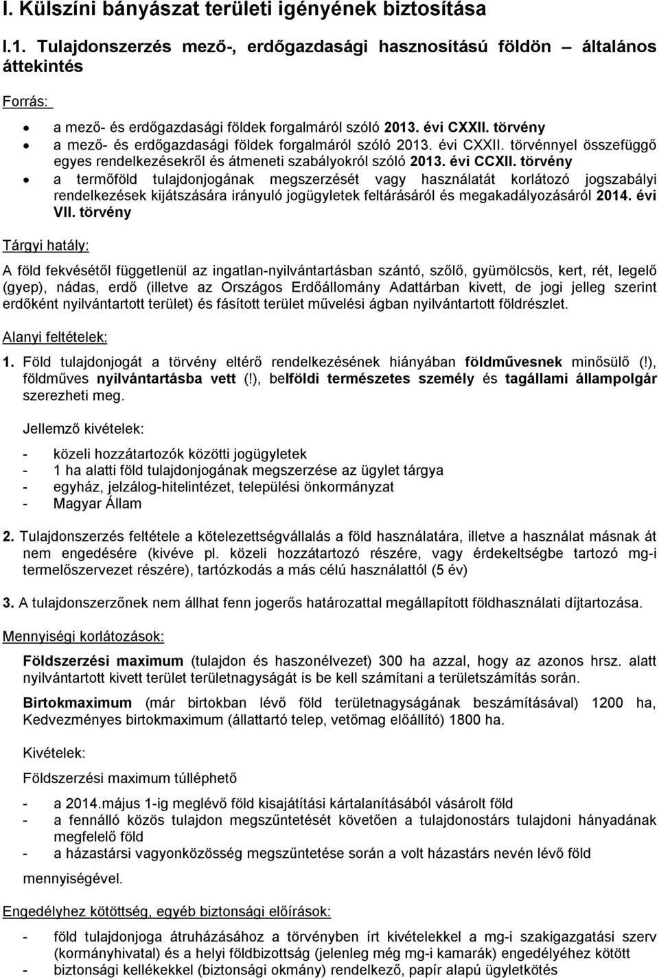 törvény a termőföld tulajdonjogának megszerzését vagy használatát korlátozó jogszabályi rendelkezések kijátszására irányuló jogügyletek feltárásáról és megakadályozásáról 2014. évi VII.