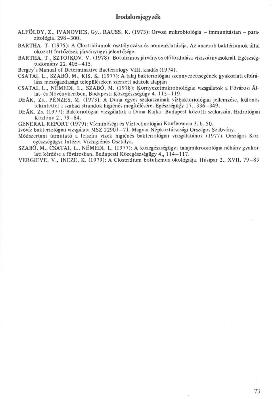 Bergey's Manual of Determinative Bacteriology VIII. kiadás (1974). CSATAI, L., SZABÓ, M., KIS, K.