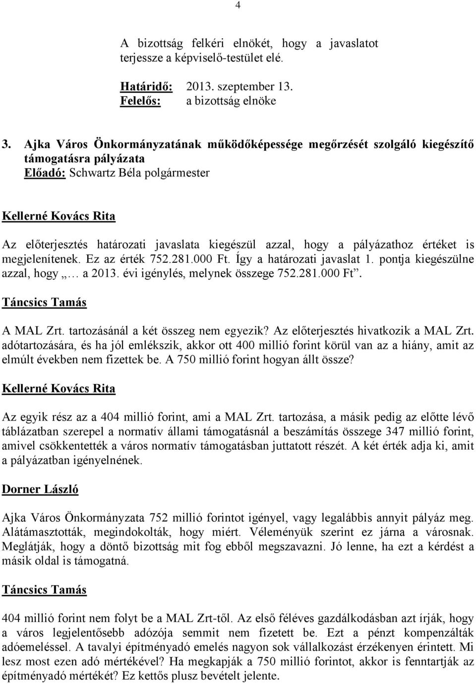 tartozásánál a két összeg nem egyezik? Az előterjesztés hivatkozik a MAL Zrt.