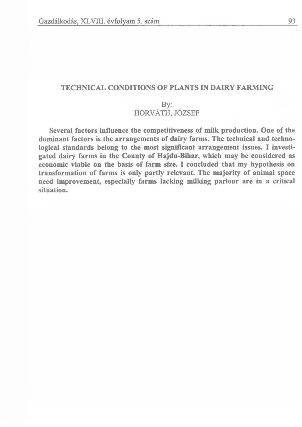 One of the dominant factors is the arrangements of dairy farms. The technical and technological standards belong to the most significant arrangement issues.