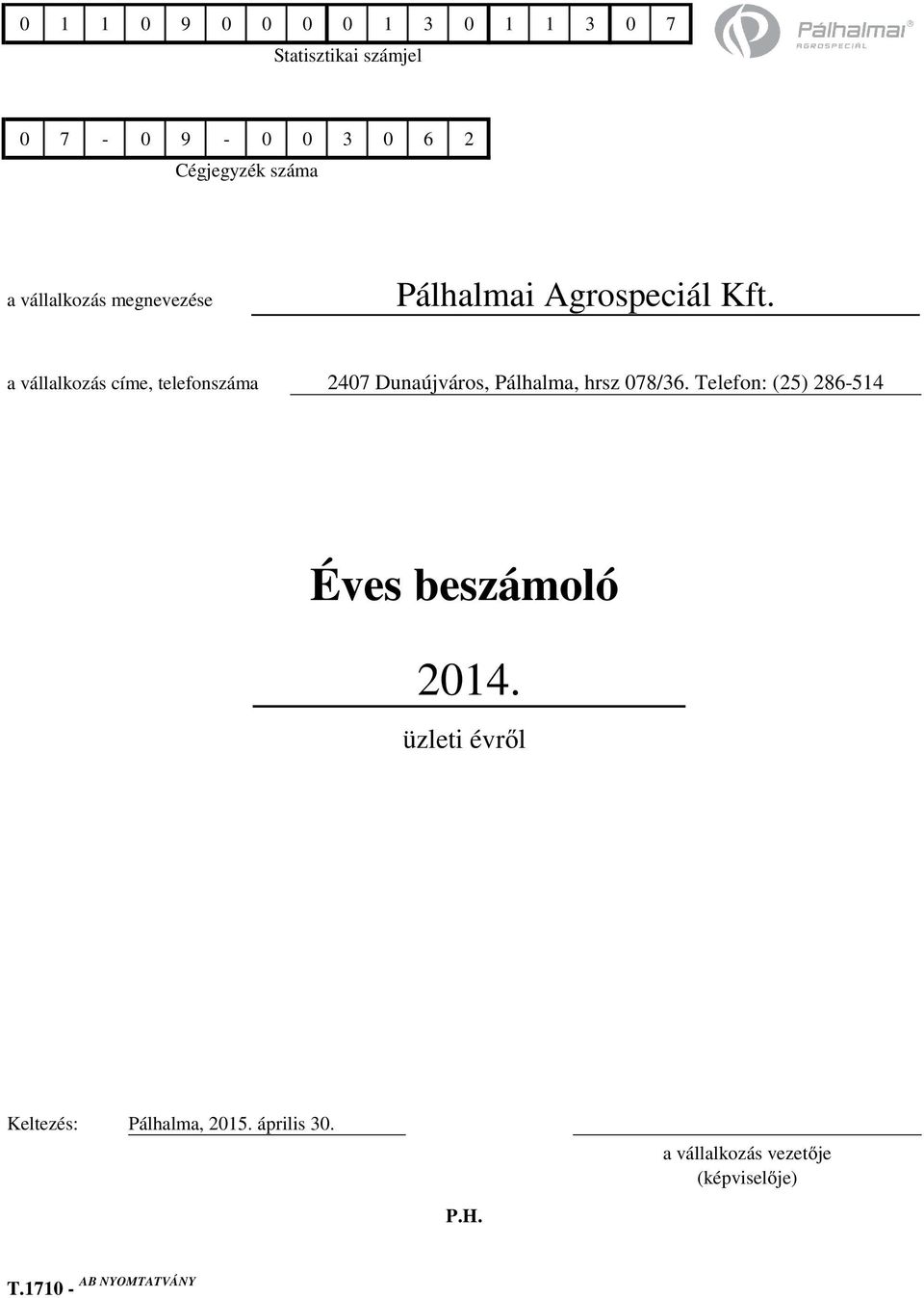 a vállalkozás címe, telefonszáma 2407 Dunaújváros, Pálhalma, hrsz 078/36.