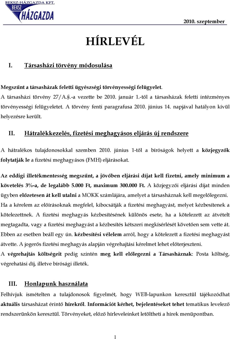 Hátralékkezelés, fizetési meghagyásos eljárás új rendszere A hátralékos tulajdonosokkal szemben 2010.