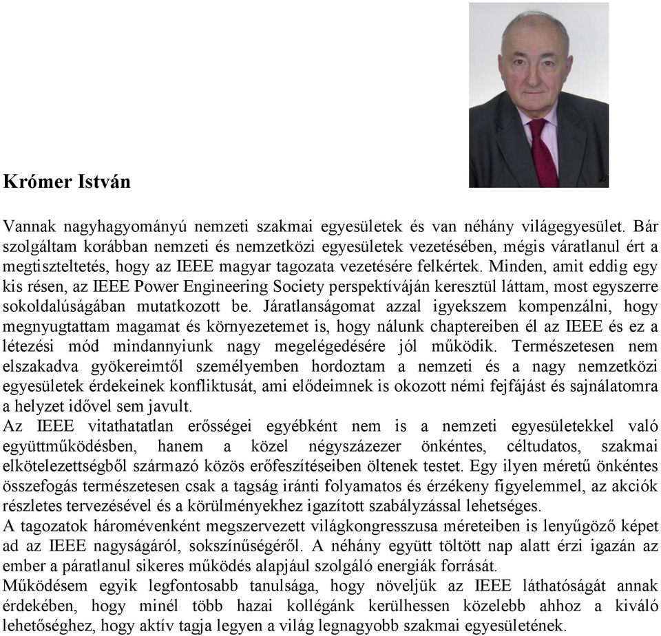 Minden, amit eddig egy kis résen, az IEEE Power Engineering Society perspektíváján keresztül láttam, most egyszerre sokoldalúságában mutatkozott be.