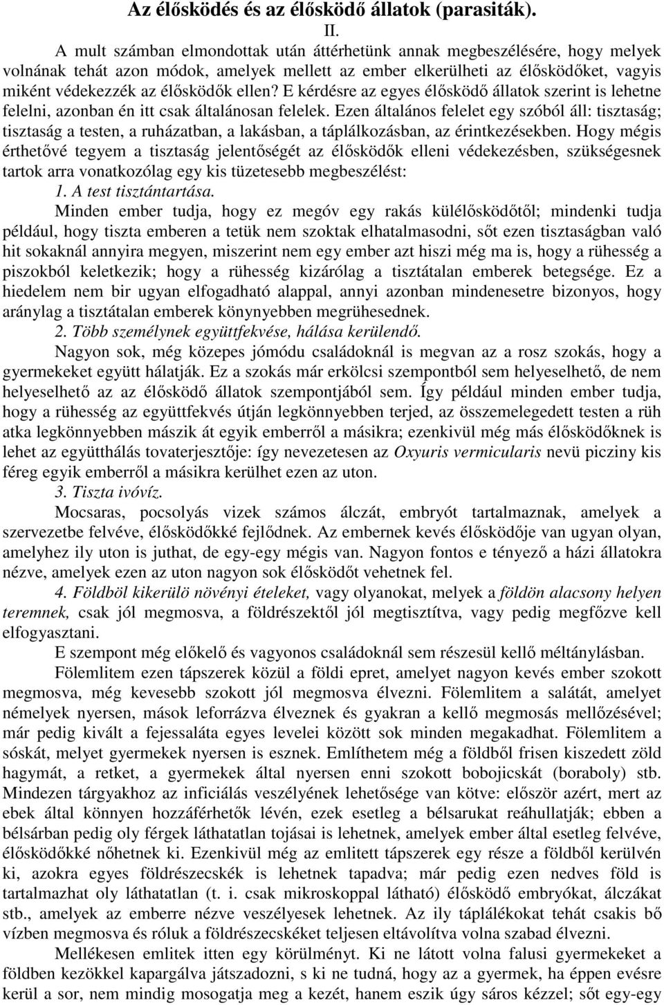 ellen? E kérdésre az egyes élısködı állatok szerint is lehetne felelni, azonban én itt csak általánosan felelek.