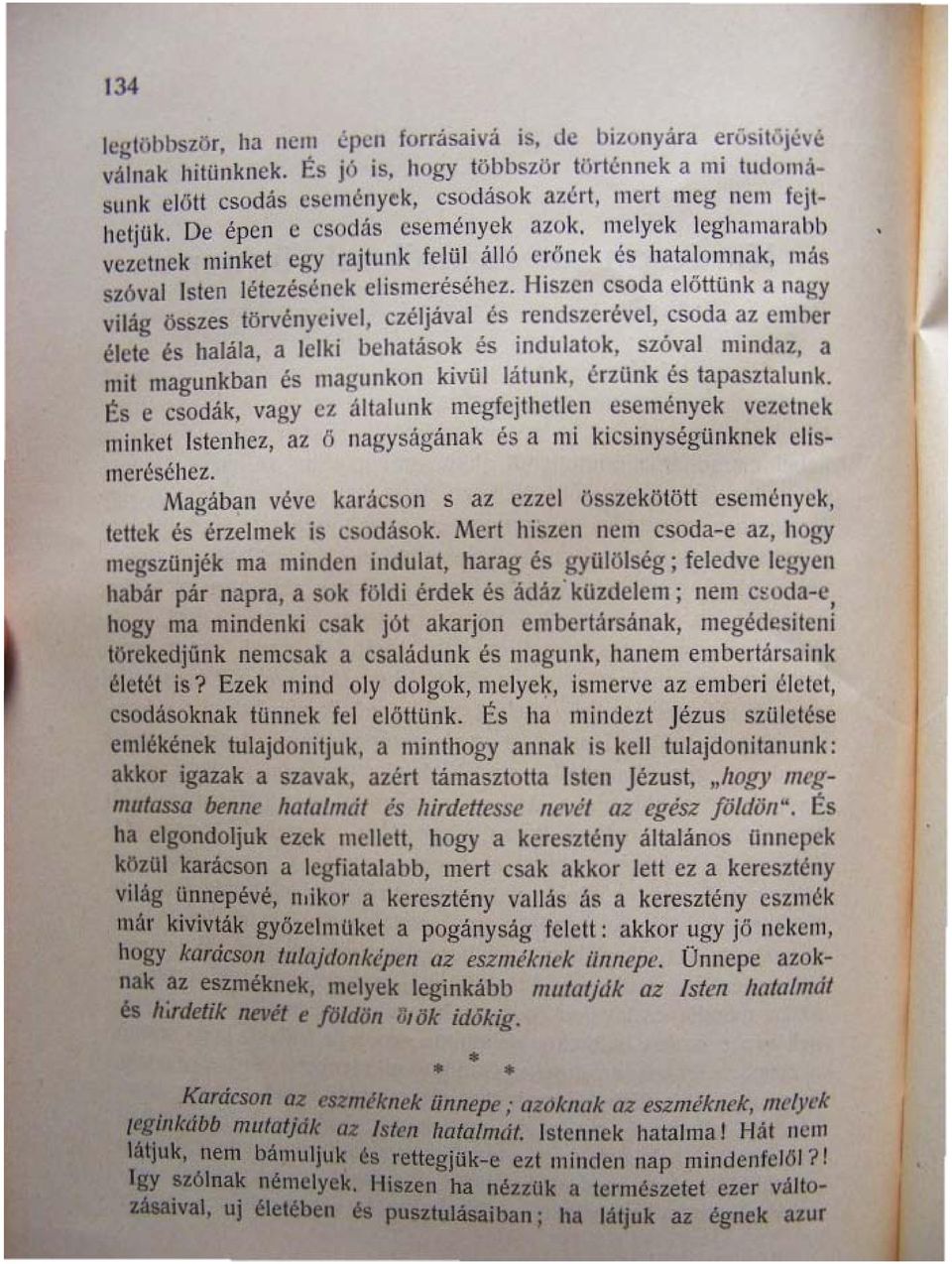 melyek leghamarahb vezetnek minket egy rajtunk felül álló erőnek és hatalomnak, más szóval lsten létezesének clismeréséhci. Hiszen csoda előttünk a nagy világ összes törvényeivel, czéljával és.