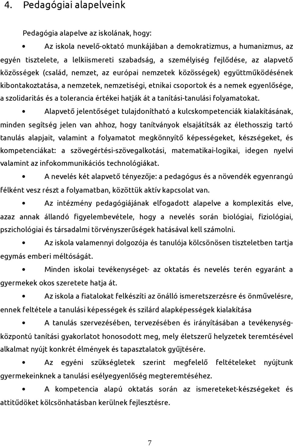 szolidaritás és a tolerancia értékei hatják át a tanítási-tanulási folyamatokat.