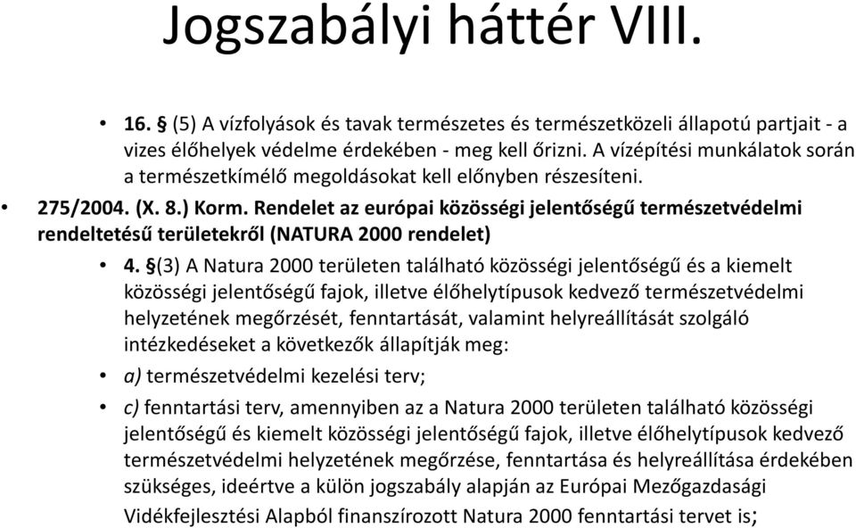 Rendelet az európai közösségi jelentőségű természetvédelmi rendeltetésű területekről (NATURA 2000 rendelet) 4.