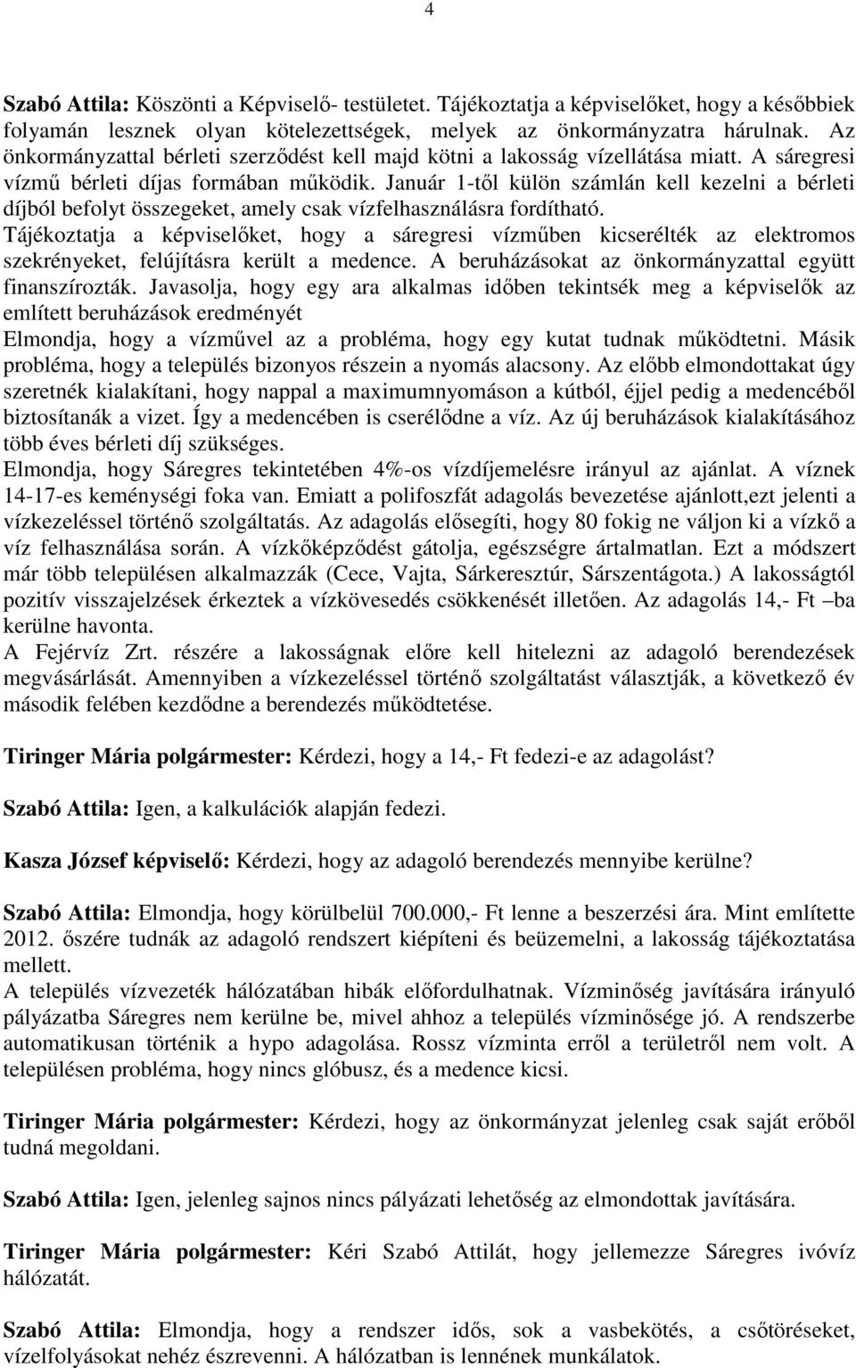 Január 1-től külön számlán kell kezelni a bérleti díjból befolyt összegeket, amely csak vízfelhasználásra fordítható.