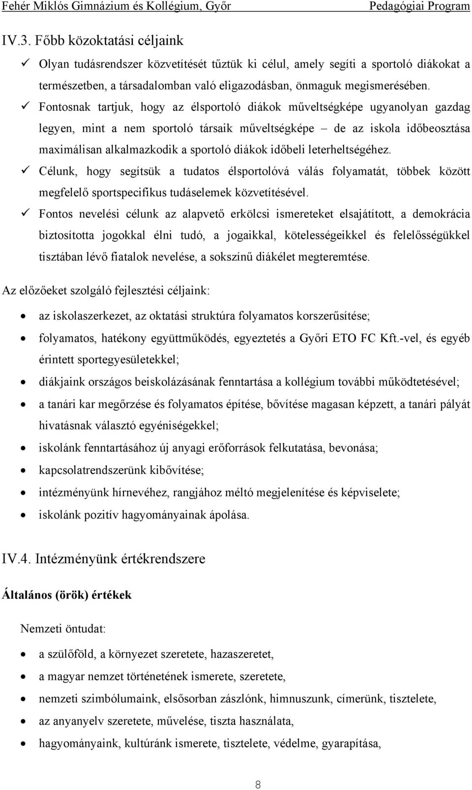 időbeli leterheltségéhez. Célunk, hogy segítsük a tudatos élsportolóvá válás folyamatát, többek között megfelelő sportspecifikus tudáselemek közvetítésével.