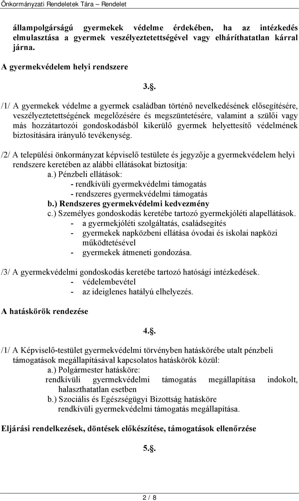 kikerülő gyermek helyettesítő védelmének biztosítására irányuló tevékenység.