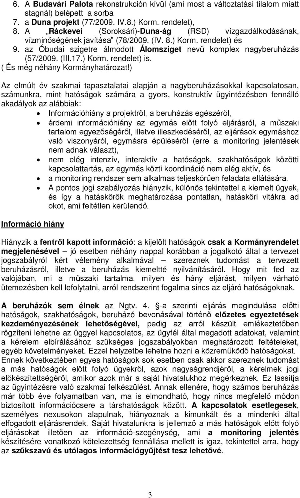 (III.17.) Korm. rendelet) is. ( És még néhány Kormányhatározat!