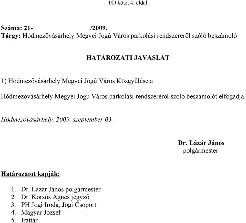 Hódmezővásárhely Megyei Jogú Város Közgyűlése a Hódmezővásárhely Megyei Jogú Város parkolási rendszeréről szóló