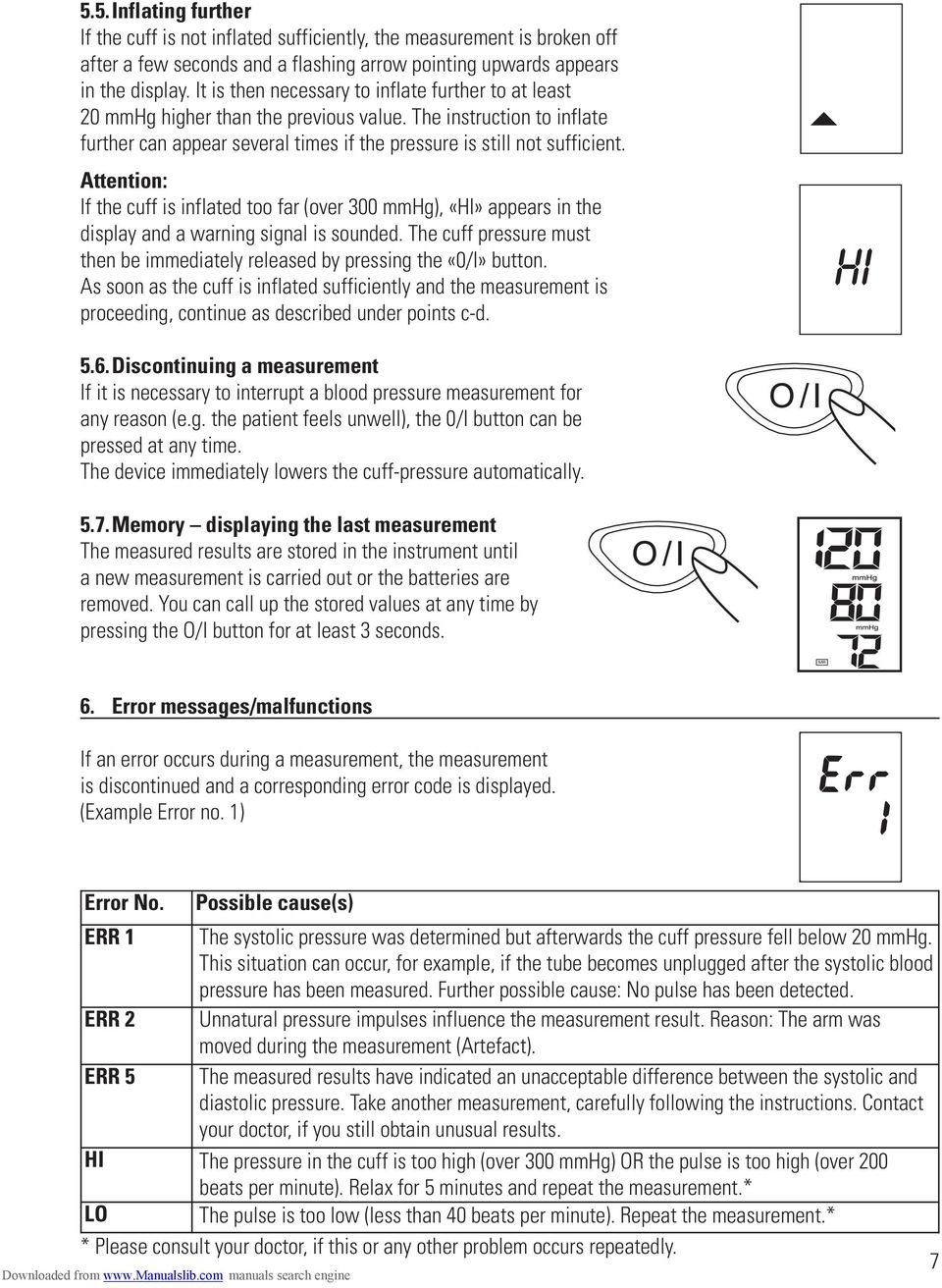 Attention: If the cuff is inflated too far (over 300 mmhg), «HI» appears in the display and a warning signal is sounded.