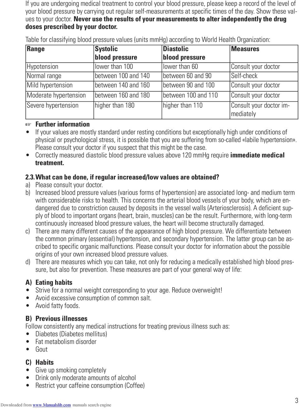 Table for classifying blood pressure values (units mmhg) according to World Health Organization: Range Systolic Diastolic Measures blood pressure blood pressure Hypotension lower than 100 lower than