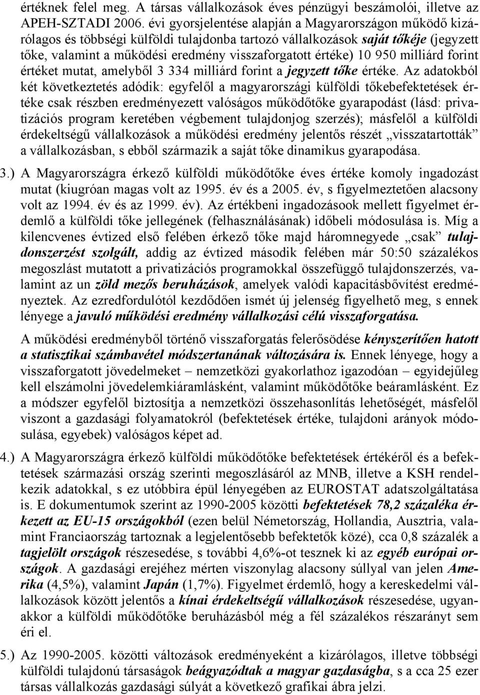 10 950 milliárd forint értéket mutat, amelyből 3 334 milliárd forint a jegyzett tőke értéke.