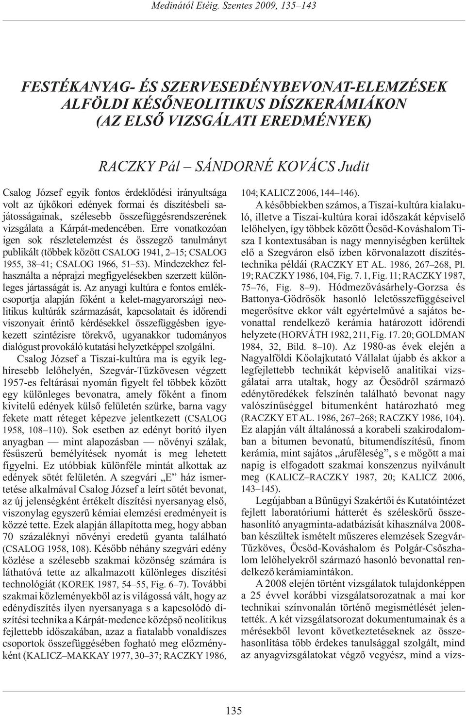 érdeklõdési irányultsága 104; KALICZ 2006, 144 146).