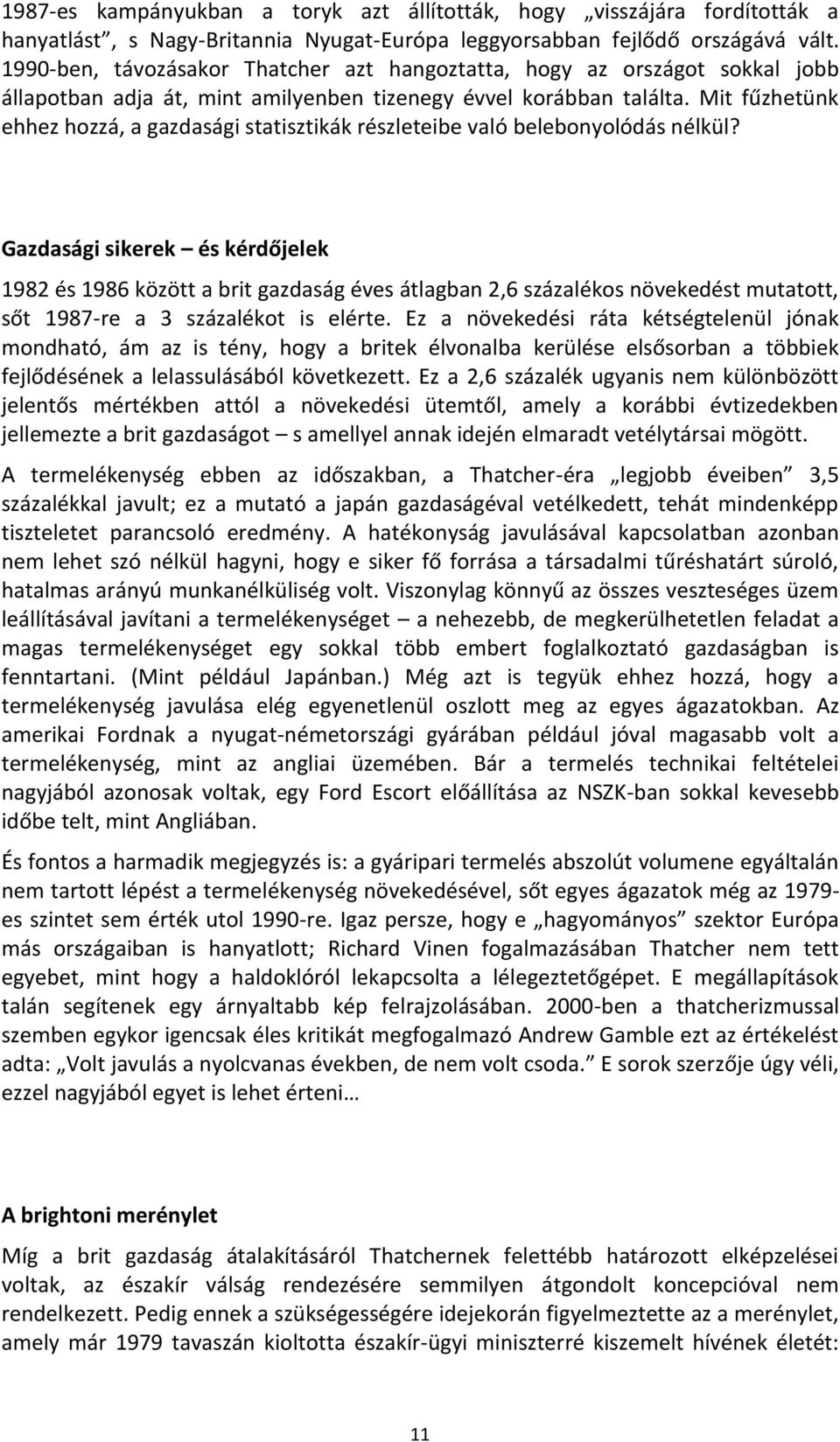 Mit fűzhetünk ehhez hozzá, a gazdasági statisztikák részleteibe való belebonyolódás nélkül?