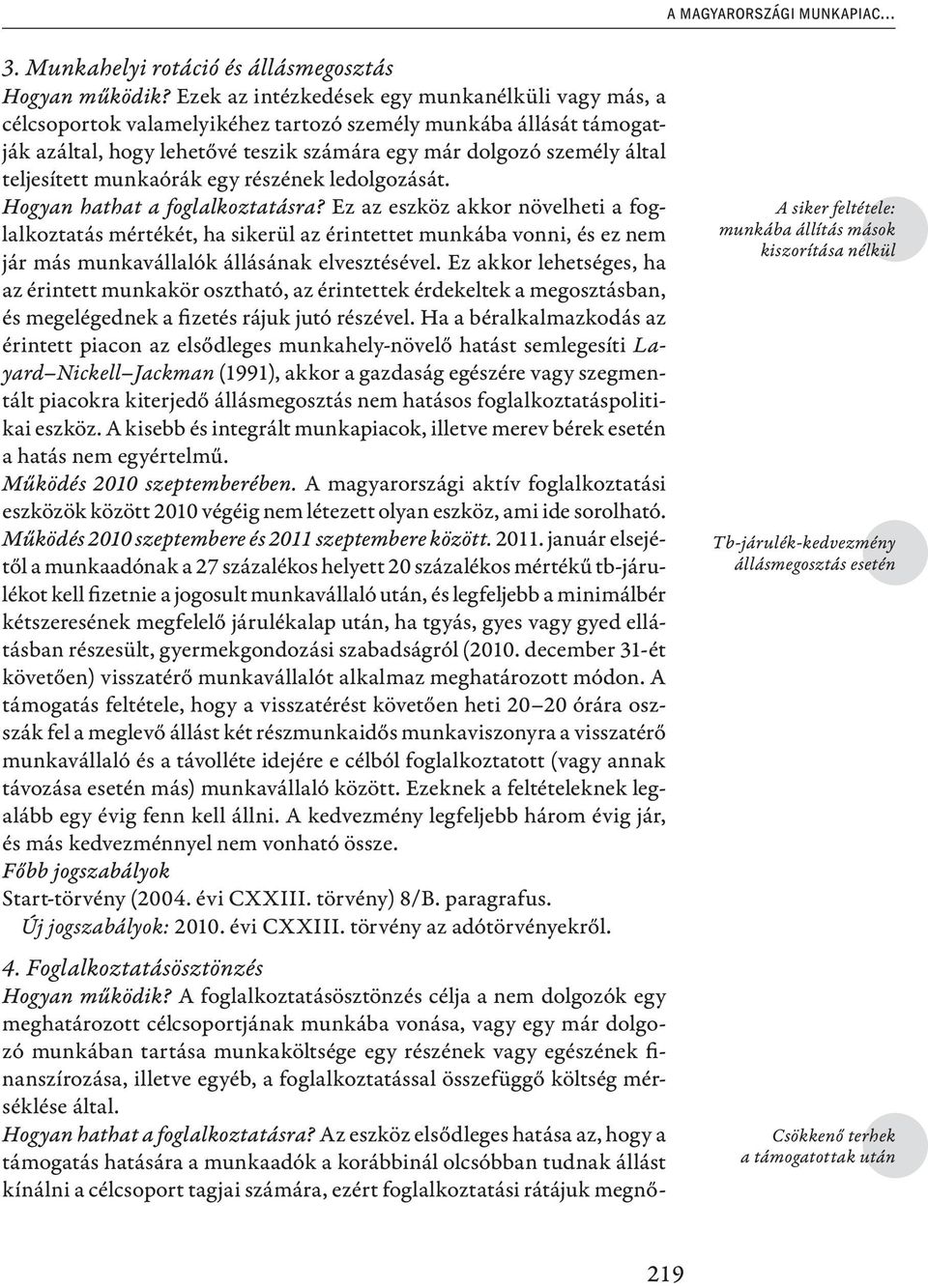 teljesített munkaórák egy részének ledolgozását. Hogyan hathat a foglalkoztatásra?