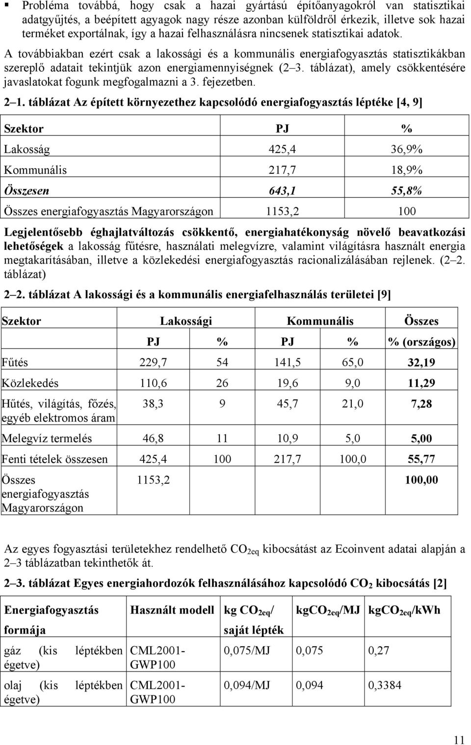 táblázat), amely csökkentésére javaslatokat fogunk megfogalmazni a 3. fejezetben. 2 1.