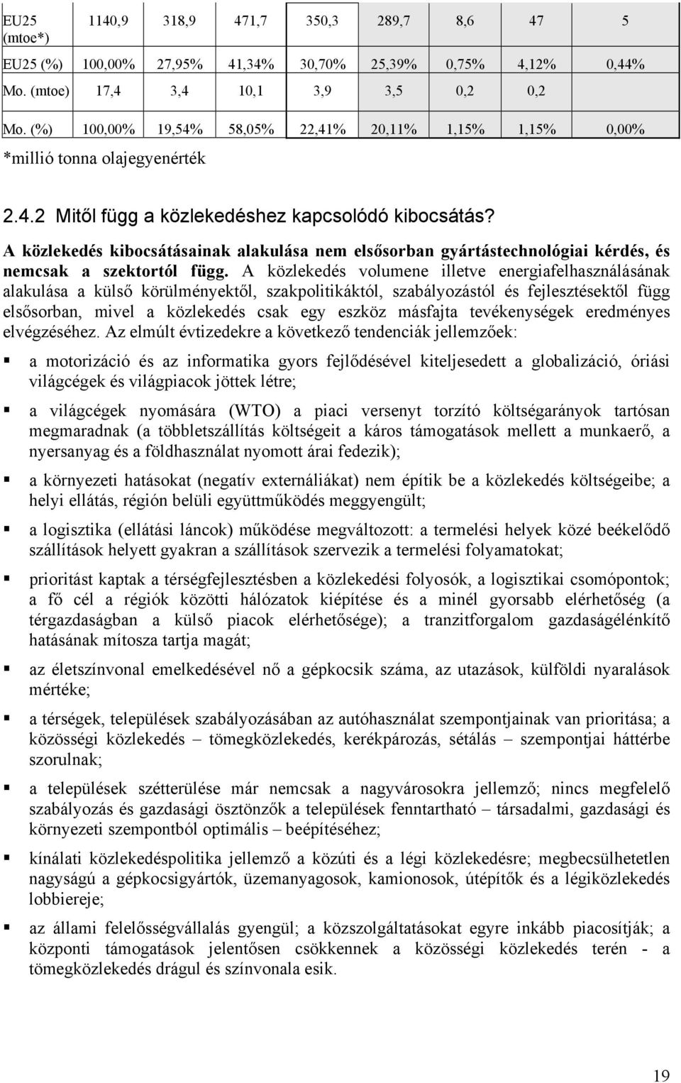 A közlekedés kibocsátásainak alakulása nem elsősorban gyártástechnológiai kérdés, és nemcsak a szektortól függ.