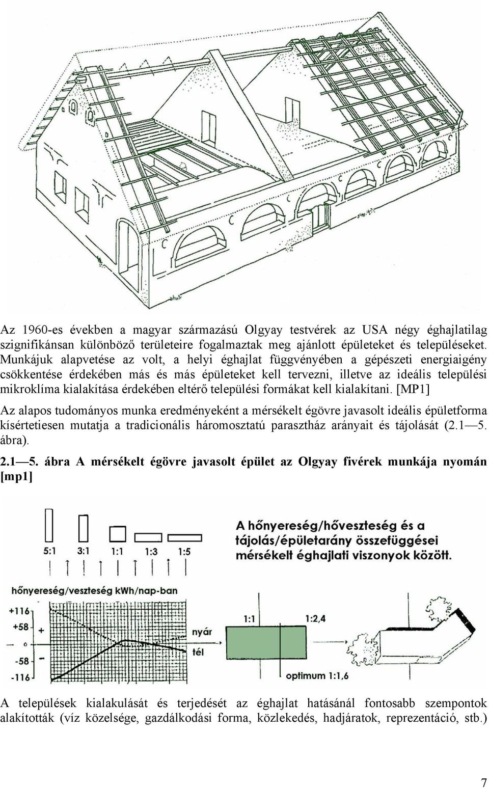 érdekében eltérő települési formákat kell kialakítani.