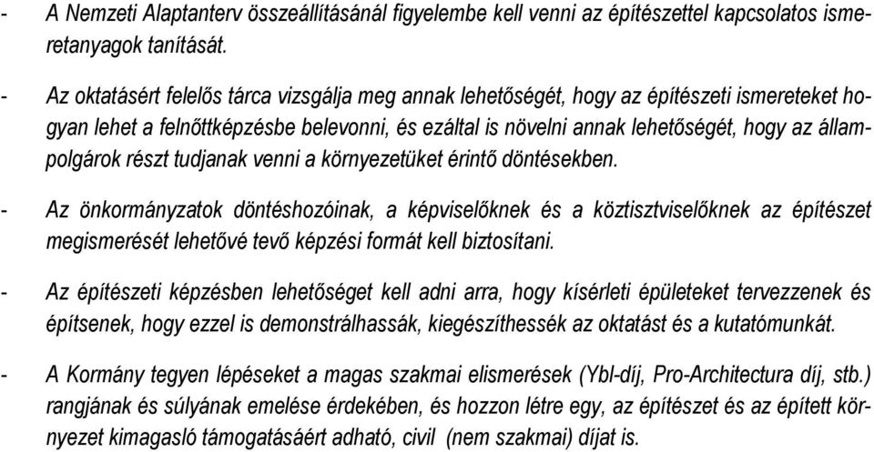 részt tudjanak venni a környezetüket érintő döntésekben.