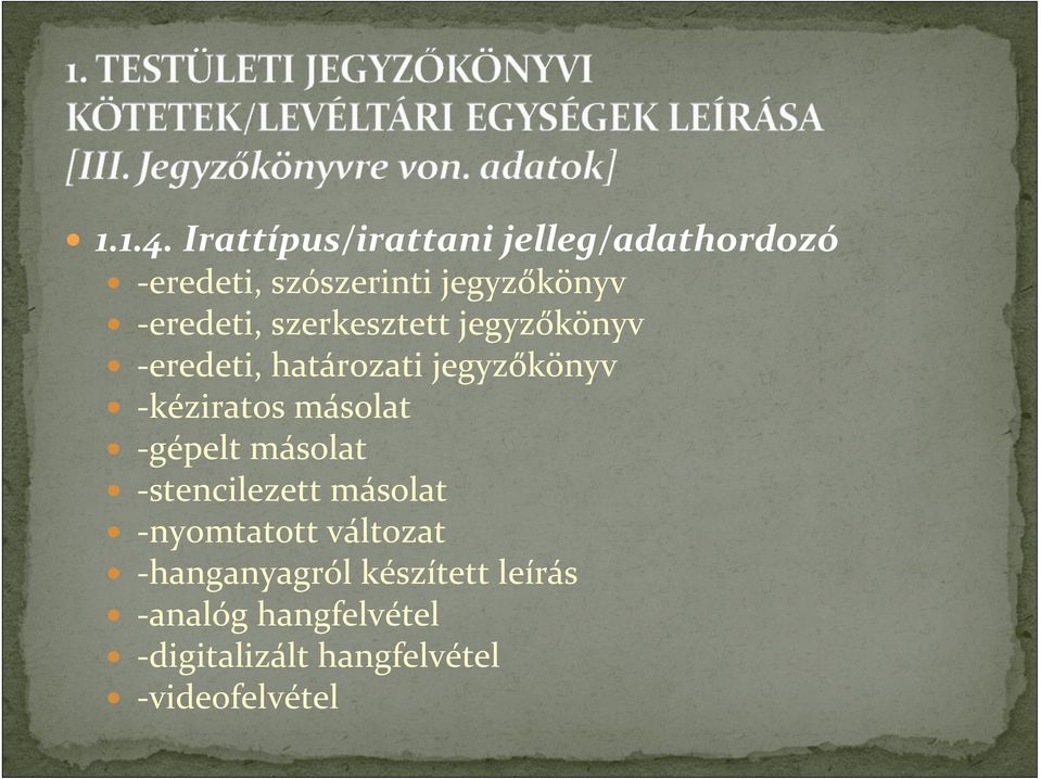 -eredeti, szerkesztett jegyzőkönyv -eredeti, határozati jegyzőkönyv -kéziratos